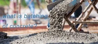 what is batching of concrete？